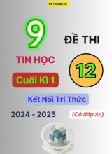 9 Đề thi Tin học 12 cuối Kì 1 Kết Nối Tri Thức 2024-2025 (Có đáp án)